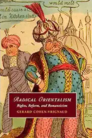 Radical Orientalism: Rights, Reform, and Romanticism