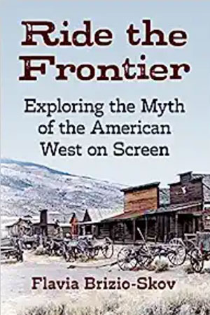 Ride the Frontier: Exploring the Myth of the American West on Screen