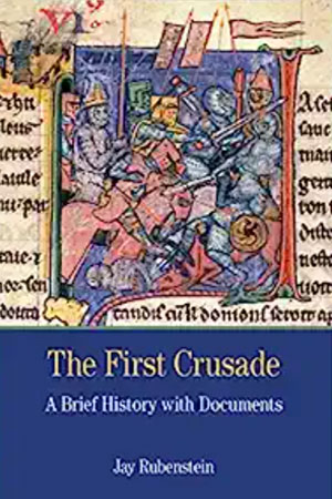 The First Crusade: A Brief History with Documents